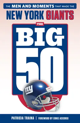 The Big 50: New York Giants: Oamenii și momentele care i-au făcut pe New York Giants - The Big 50: New York Giants: The Men and Moments That Made the New York Giants