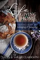 Căminul dătător de viață: Crearea unui loc al apartenenței și al devenirii - The Lifegiving Home: Creating a Place of Belonging and Becoming