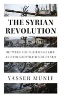 Revoluția siriană: Între politica vieții și geopolitica morții - The Syrian Revolution: Between the Politics of Life and the Geopolitics of Death