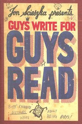 Guys Write for Guys Read: Autorii preferați ai băieților scriu despre băieți - Guys Write for Guys Read: Boys' Favorite Authors Write about Being Boys