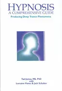 Hipnoza: Un ghid cuprinzător: Producerea fenomenelor de transă profundă - Hypnosis: A Comprehensive Guide: Producing Deep Trance Phenomena