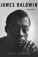 James Baldwin: O biografie - James Baldwin: A Biography