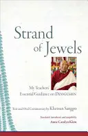 Șirul de bijuterii: Îndrumările esențiale ale profesorilor mei cu privire la Dzogchen - Strand of Jewels: My Teachers' Essential Guidance on Dzogchen