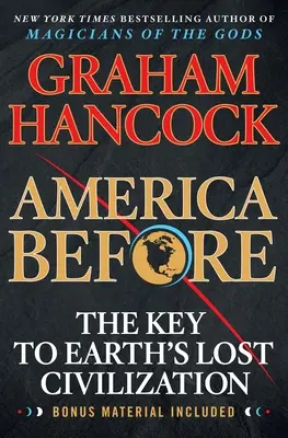 America dinainte: Cheia către civilizația pierdută a Pământului - America Before: The Key to Earth's Lost Civilization