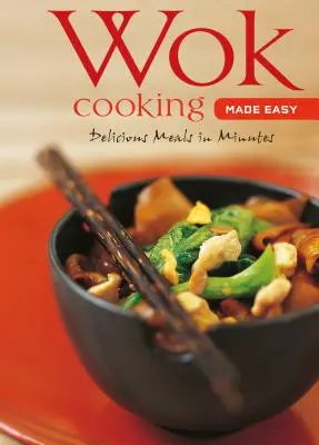 Wok Cooking Made Easy: Mese delicioase în câteva minute [Carte de bucate Wok, peste 60 de rețete] - Wok Cooking Made Easy: Delicious Meals in Minutes [Wok Cookbook, Over 60 Recipes]
