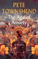 Vârsta anxietății - Un roman - The Times Bestseller - Age of Anxiety - A Novel - The Times Bestseller