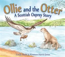 Ollie și vidra: Povestea unui vultur de mare scoțian - Ollie and the Otter: A Scottish Osprey Story