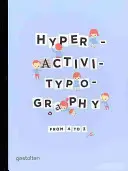 Hyperactivitypography de la A la Z - Hyperactivitypography from A to Z