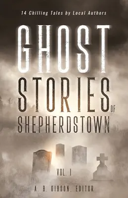 Povestiri cu fantome din Shepherdstown, vol. 1 - Ghost Stories of Shepherdstown, Vol. 1