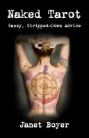 Tarot în pielea goală: Sfaturi îndrăznețe și dezbrăcate - Naked Tarot: Sassy, Stripped-Down Advice
