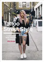 Tattoo Street Style: Londra, Paris, Berlin, New York, Melbourne - Tattoo Street Style: London, Paris, Berlin, New York, Melbourne
