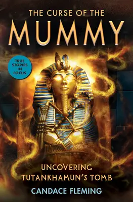 Blestemul mumiei (The Curse of the Mummy): Descoperirea mormântului lui Tutankamon (Scholastic Focus) - The Curse of the Mummy: Uncovering Tutankhamun's Tomb (Scholastic Focus)