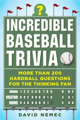 Incredible Baseball Trivia: Mai mult de 200 de întrebări dificile pentru fanul gânditor - Incredible Baseball Trivia: More Than 200 Hardball Questions for the Thinking Fan