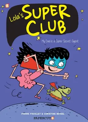 Lola's Super Club #1: Tatăl meu este un super agent secret - Lola's Super Club #1: My Dad Is a Super Secret Agent