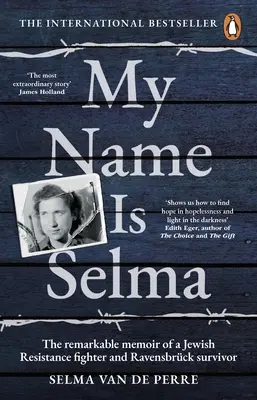 My Name Is Selma - Memoriile remarcabile ale unui luptător evreu al Rezistenței și supraviețuitor al Ravensbrck - My Name Is Selma - The remarkable memoir of a Jewish Resistance fighter and Ravensbruck survivor
