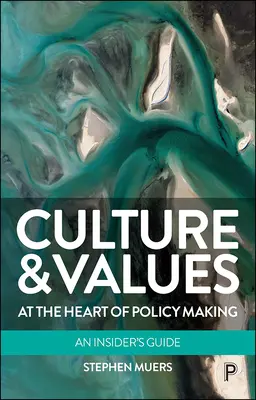 Cultura și valorile în centrul elaborării politicilor: Ghidul unui cunoscător - Culture and Values at the Heart of Policy Making: An Insider's Guide