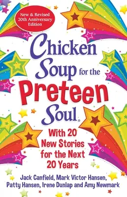 Supa de pui pentru sufletul preadolescenților Ediția aniversară 21: O actualizare a cărții clasice din 2000 - Chicken Soup for the Preteen Soul 21st Anniversary Edition: An Update of the 2000 Classic
