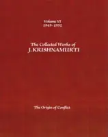 The Collected Works of J. Krishnamurti - Volumul VI: 1949-1952: Originea conflictului - The Collected Works of J. Krishnamurti, Volume VI: 1949-1952: The Origin of Conflict