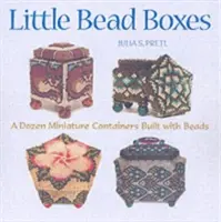 Little Bead Boxes: 12 cutii miniaturale construite cu mărgele - Little Bead Boxes: 12 Miniature Boxes Built with Beads