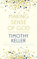 Dând sens lui Dumnezeu - O invitație pentru cei sceptici - Making Sense of God - An Invitation to the Sceptical