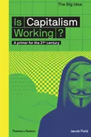 Este capitalismul funcțional? A Primer for the 21st Century - Is Capitalism Working?: A Primer for the 21st Century