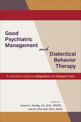 Management psihiatric bun și terapie comportamentală dialectică: Ghidul unui clinician pentru integrare și îngrijire etapizată - Good Psychiatric Management and Dialectical Behavior Therapy: A Clinician's Guide to Integration and Stepped Care