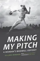 Making My Pitch: Odiseea unei femei în baseball - Making My Pitch: A Woman's Baseball Odyssey
