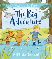 Winnie-the-Pooh: Marea aventură - O carte cu clape de ridicat - Winnie-the-Pooh: The Big Adventure - A Lift-the-Flap Book