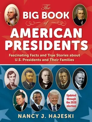 The Big Book of American Presidents: Fapte fascinante și povești adevărate despre președinții americani și familiile lor (Fascinating Facts and True Stories about U.S. Presidents and Their Families) - The Big Book of American Presidents: Fascinating Facts and True Stories about U.S. Presidents and Their Families