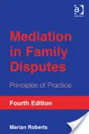 Medierea în litigiile familiale: Principii de practică - Mediation in Family Disputes: Principles of Practice