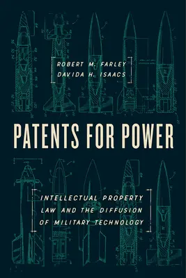 Brevete pentru putere: Dreptul proprietății intelectuale și difuzarea tehnologiei militare - Patents for Power: Intellectual Property Law and the Diffusion of Military Technology