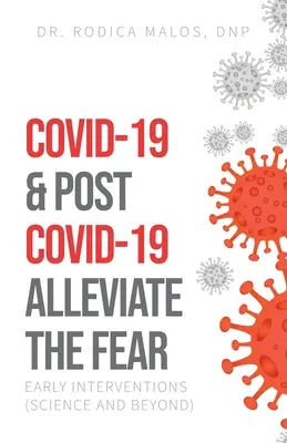 COVID-19 & Post COVID-19 Diminuarea fricii: Intervenții timpurii (știință și dincolo de ea) - COVID-19 & Post COVID-19 Alleviate the Fear: Early Interventions (Science and Beyond)