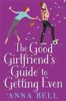 Good Girlfriend's Guide to Getting Even - Amuzantă și proaspătă, aceasta este următoarea comedie romantică perfectă - Good Girlfriend's Guide to Getting Even - Funny and fresh, this is your next perfect romantic comedy