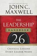 Manualul de leadership: 26 de lecții esențiale de care fiecare lider are nevoie - The Leadership Handbook: 26 Critical Lessons Every Leader Needs