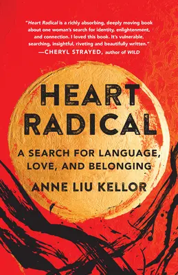 Inima radicală: O căutare a limbajului, iubirii și apartenenței - Heart Radical: A Search for Language, Love, and Belonging