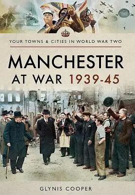 Manchester în război 1939-1945 - Manchester at War 1939-45