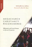 Megachurch Christianity Reconsidered: Millennials and Social Change in African Perspective