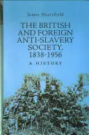 British and Foreign Anti-Slavery Society 1838-1956 - O istorie - British and Foreign Anti-Slavery Society 1838-1956 - A History