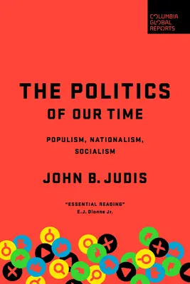 Politica timpului nostru: Populism, naționalism, socialism - The Politics of Our Time: Populism, Nationalism, Socialism