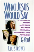 Ce ar spune Iisus: lui Rush Limbaugh, Madonna, Bill Clinton, Michael Jordan, Bart Simpson și ție - What Jesus Would Say: To Rush Limbaugh, Madonna, Bill Clinton, Michael Jordan, Bart Simpson, and You