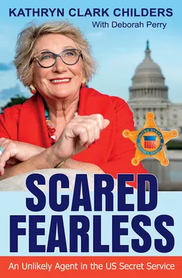 Fără teamă și fără frică: Un agent improbabil în serviciile secrete americane - Scared Fearless: An Unlikely Agent in the Us Secret Service