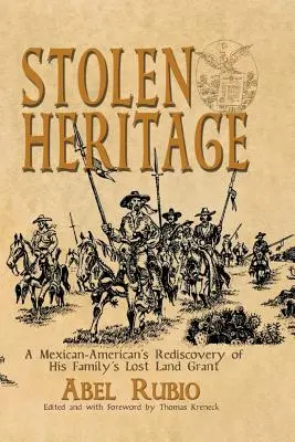 Moștenirea furată: Redescoperirea de către un mexicano-american a terenului pierdut de familia sa - Stolen Heritage: A Mexican-American's Rediscovery of His Family's Lost Land Grant