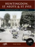 Huntingdon, St Neots și St Ives - amintiri fotografice - Huntingdon, St Neots and St Ives - Photographic Memories