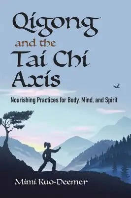 Qigong și axa Tai Chi: practici hrănitoare pentru corp, minte și spirit - Qigong and the Tai Chi Axis: Nourishing Practices for Body, Mind, and Spirit