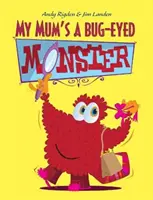 Mama mea e un monstru cu ochi de gândac - My Mum's a Bug-Eyed Monster