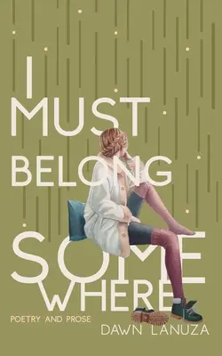 I Must Belong Somewhere: Poezie și proză - I Must Belong Somewhere: Poetry and Prose