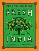 Fresh India - 130 de rețete vegetariene rapide, ușoare și delicioase pentru fiecare zi - Fresh India - 130 Quick, Easy and Delicious Vegetarian Recipes for Every Day