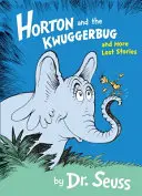 Horton and the Kwuggerbug și alte povești pierdute - Horton and the Kwuggerbug and More Lost Stories
