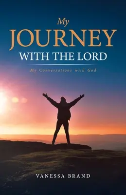 Călătoria mea cu Domnul: Conversațiile mele cu Dumnezeu - My Journey with the Lord: My Conversations with God