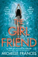 Prietena - Thrillerul psihologic captivant al bestsellerului numărul unu - Girlfriend - The Gripping Psychological Thriller from the Number One Bestseller